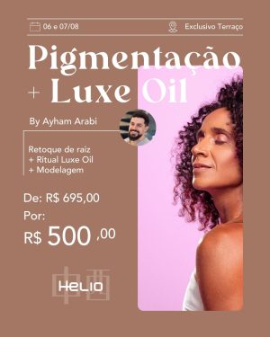 Pigmentação + Luxe Oil by Ayram Arabi (06 e 07/08)